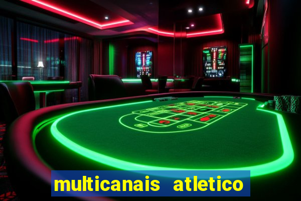 multicanais atletico de madrid